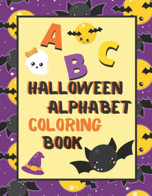 Halloween Alphabet Coloring Book: An ABC Halloween Activity Coloring Book for Toddlers and Preschoolers to Learn English Alphabet, Cute and Simple, Single-sided printing for More Fun!