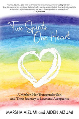 Two Spirits, One Heart: A Mother, Her Transgender Son, and Their Journey to Love and Acceptance - Paperback