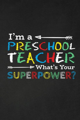 I'm A Preschool Teacher What's Your Superpower?: Thank you gift for teacher Great for Teacher Appreciation