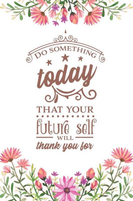 Do Something Today That Your Future Self Will Thank You For: 2020 Monthly Goal Tracker and Beyond