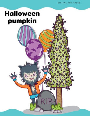 Halloween Pumpkin: Coloring Pages for Children ,Kids,Trick or Treat Design Painting to Create Imaginary with Ghosts (Cute Halloween)