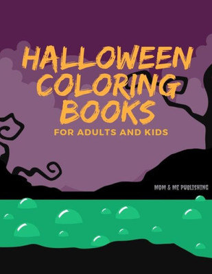 Halloween Colorings for Adults and Kids: Spooky Books Designs Patterns For Relaxation Ghost, Zombies, Skull, Ghost Doll, Mummy (Happy Color)