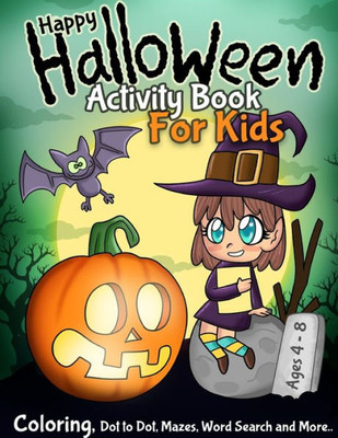 Happy Halloween Activity Book for Kids: Coloring Dot to Dot Mazes Word Search and More Ages 4 - 8