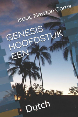 GENESIS HOOFDSTUK EEN: Dutch (Dutch Edition)