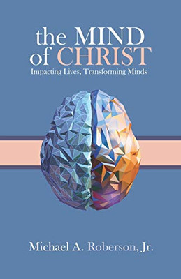 The Mind of Christ: Impacting Lives, Transforming Minds