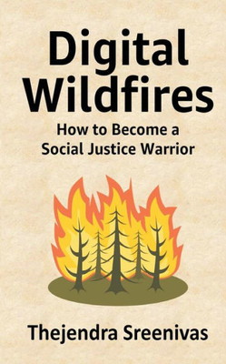 Digital Wildfires: How to Become a Social Justice Warrior