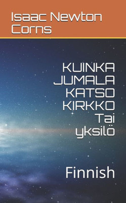 KUINKA JUMALA KATSO KIRKKO Tai yksilö: Finnish (Finnish Edition)