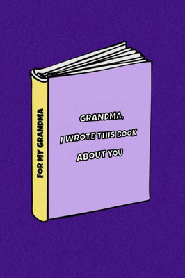 Grandma I wrote a book about you: Gift Idea for your grandmother. Alternative to cards. For Birthdays, Christmas, Mother's day and others occasions.