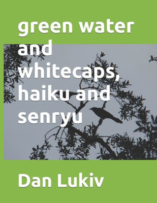 green water and whitecaps, haiku and senryu
