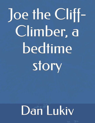 Joe the Cliff-Climber, a bedtime story