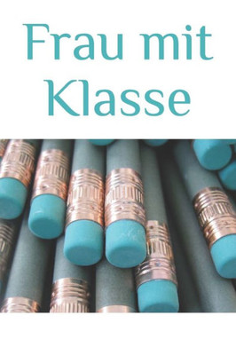 Frau mit Klasse: Lieblingslehrerin (German Edition)