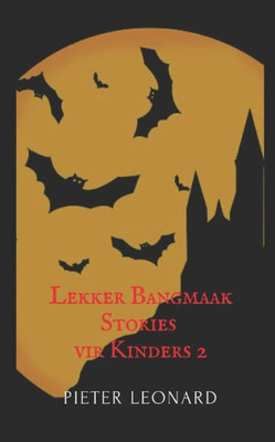Lekker Bangmaak Stories vir Kinders 2 (Afrikaans Edition)