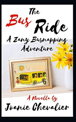 The Bus Ride: A Zany Busnapping Adventure