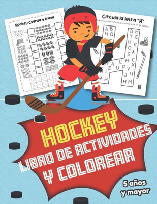 Hockey Libro de Actividades y Colorear 5 años y mayor: En Español para niños y niñas- Abecedario, Sopa de letras, Numeros, y mas actividades educacionales (Spanish Edition)