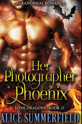 Her Photographer Phoenix: A Paranormal Romance (Lone Dragons)
