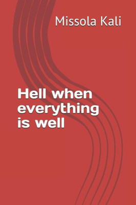 Hell when everything is well