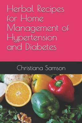 Herbal Recipes for Home Management of Hypertension and Diabetes
