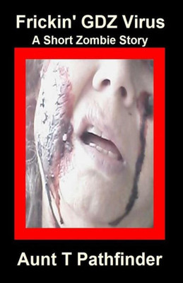 Frickin' GDZ Virus: A Short Zombie Story