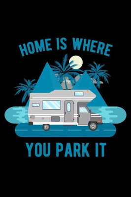 Home is where you park it