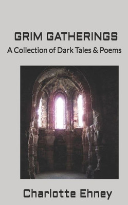 GRIM GATHERINGS: A Collection of Dark Tales & Poems