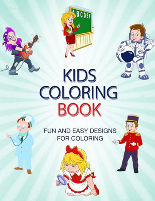 Kids Coloring Book: Fun and Easy Designs for Coloring