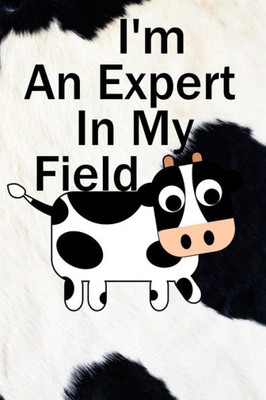 I'm An Expert In My Field