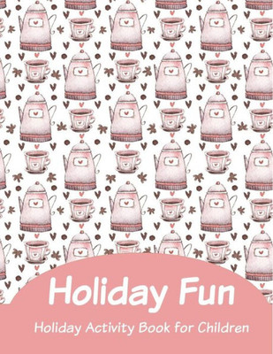 Holiday Fun: Holiday Activity Book For Children