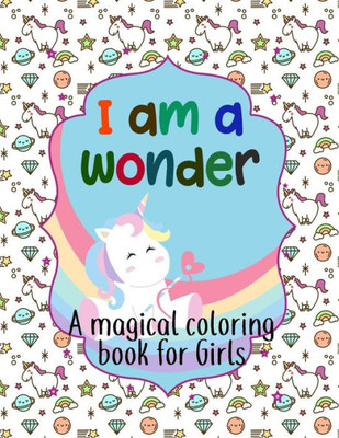 I am a wonder: A magical coloring book for Girls