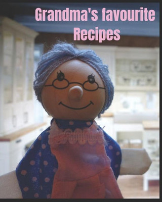 GRANDMA'S FAVOURITE RECIPES: 8" x 10" size with 80 pages ready and waiting for you to write in all those old tried and tested much loved favourites. - Ingredients, Methods, Cooking Times etc.