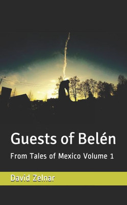 Guests of Belén (Tales Of Mexico)