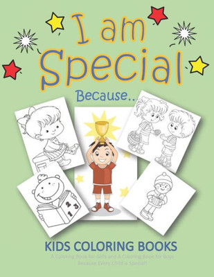I Am Special Because... Kids Coloring Books A Coloring Book for Girls and A Coloring Book for Boys Because Every Child is Special: Coloring Books for Kids