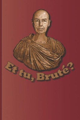 Et tu, Brute?: A quote from "Julius Caesar" by William Shakespeare