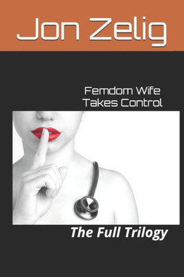 Femdom Wife Takes Control: The Full Trilogy