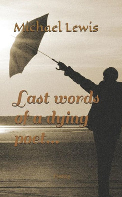 Last words of a dying poet