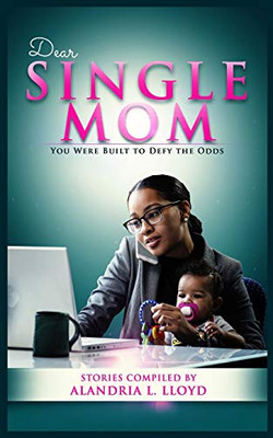 Dear Single Mom: You Were Built to Defy the Odds