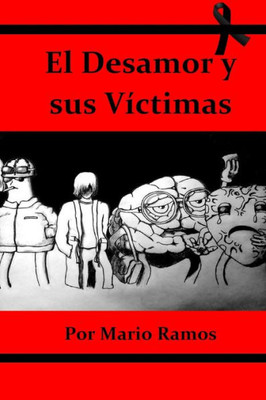 El Desamor y sus víctimas (Spanish Edition)