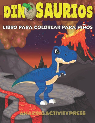 DINOSAURIOS Libro para colorear para niños: El regalo perfecto para niños, edades 2-4 y edades 4-8 (Spanish Edition)