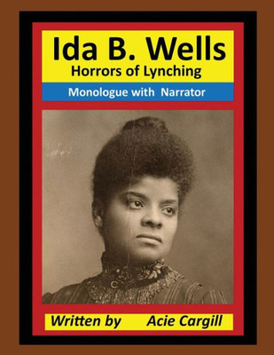 Ida B. Wells Horrors of Lynching: Monologue with Narrator