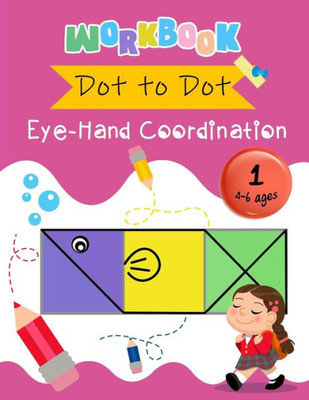 Dot to Dot Eye-Hand Coordination Workbook 4-6 Ages: Early Learning Activity Book (Early Eye-Hand Workbook)