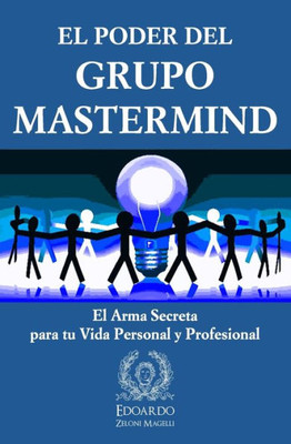 El Poder del Grupo Mastermind: El Arma Secreta para tu Vida Personal y Profesional (Spanish Edition)