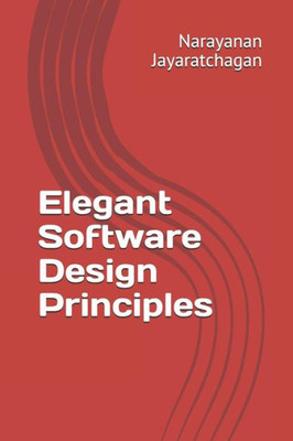 Elegant Software Design Principles