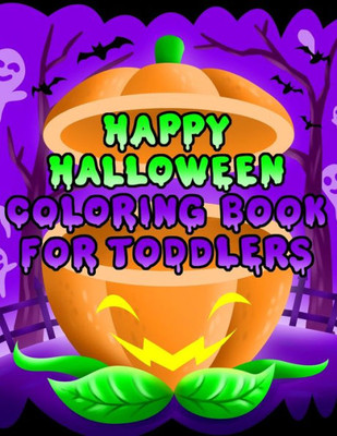 Happy Halloween Coloring Book for Toddlers: Fun Halloween Coloring Pages for boys & Girls | Perfect Gift for Preschoolers & Kindergarten Kids (Vol.)