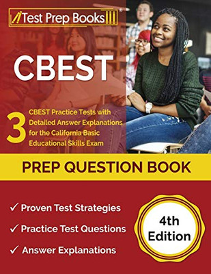CBEST Prep Question Book: 3 CBEST Practice Tests with Detailed Answer Explanations for the California Basic Educational Skills Exam: [4th Edition]