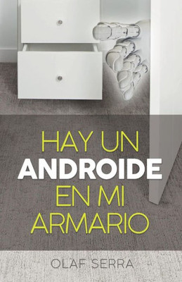 Hay un Androide en mi armario: (There is an Android in my closet) (Spanish edition)