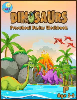 Dinosaurs Preschool basic workbook: Basic activity book for Pre-k ages 3-5 and Math Activity Book with Number Tracing, Counting, and coloring. (Preschool and Kindergarten Math Activity Workbook)