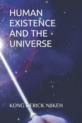 HUMAN EXISTENCE AND THE UNIVERSE