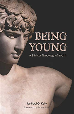 Being Young: A Biblical Theology of Youth