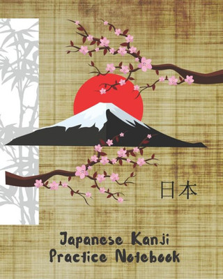 JAPANESE KANJI PRACTICE NOTEBOOK: GENKOUYOUSHI OR GENKOYOSHI PAPER TO PRACTICE JAPANESE LETTERING | WRITING BOOK | CHARACTERS | KANA SCRIPTS | WORKBOOK.