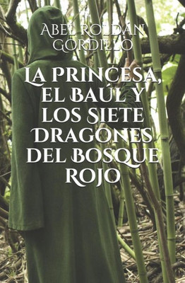 La Princesa, el Baúl y los Siete Dragones del Bosque Rojo (Crónicas de los dragones del Bosque Rojo) (Spanish Edition)