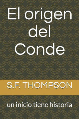 El origen del Conde: un inicio tiene historia (Spanish Edition)